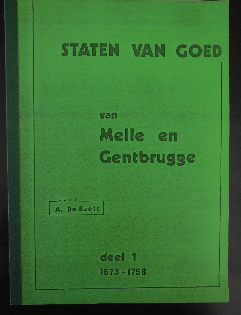MELLE-GENTBRUGGE - Staten van Goed 1673-1758 (deel 1), Ophalen of Verzenden, Gelezen