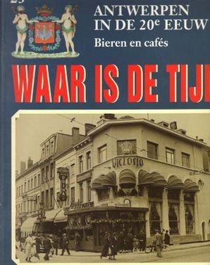 Antwerpen in de 20e eeuw / Waar is de tijd / nog 18 nummers, Boeken, Ophalen of Verzenden, Zo goed als nieuw