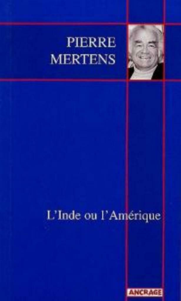 L'Inde ou l'Amérique  Pierre Mertens, Ophalen of Verzenden, Zo goed als nieuw, België