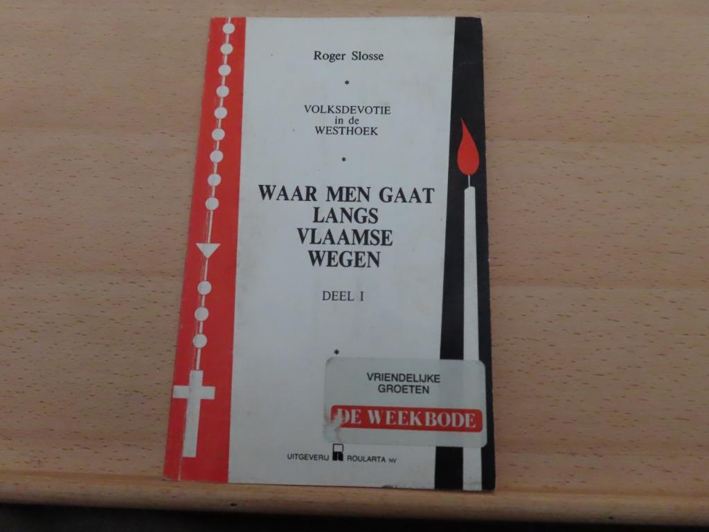 Waar men gaat langs Vlaamse wegen Deel 1 – Roger Slosse Volk, Roger Slosse, Ophalen of Verzenden, 20e eeuw of later, Gelezen
