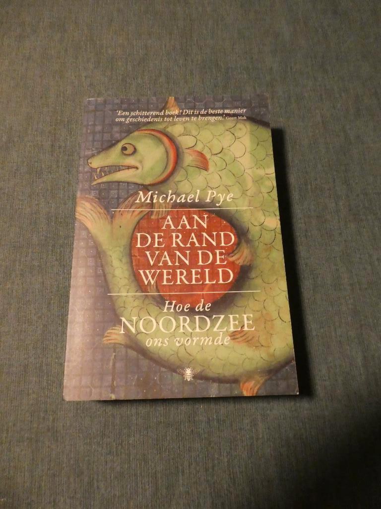 Aan de rand van de wereld - Noordzee - Michael Pye, Ophalen of Verzenden