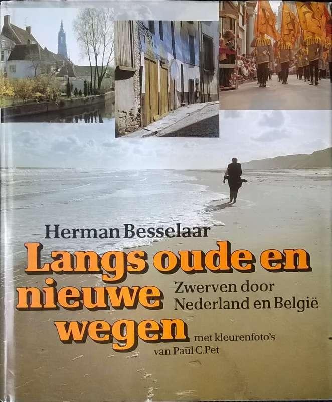 Boek - Langs oude en nieuwe wegen België & Nederland, Boeken, Reisverhalen, Ophalen of Verzenden, Nieuw, Besselaar, Herman, Benelux