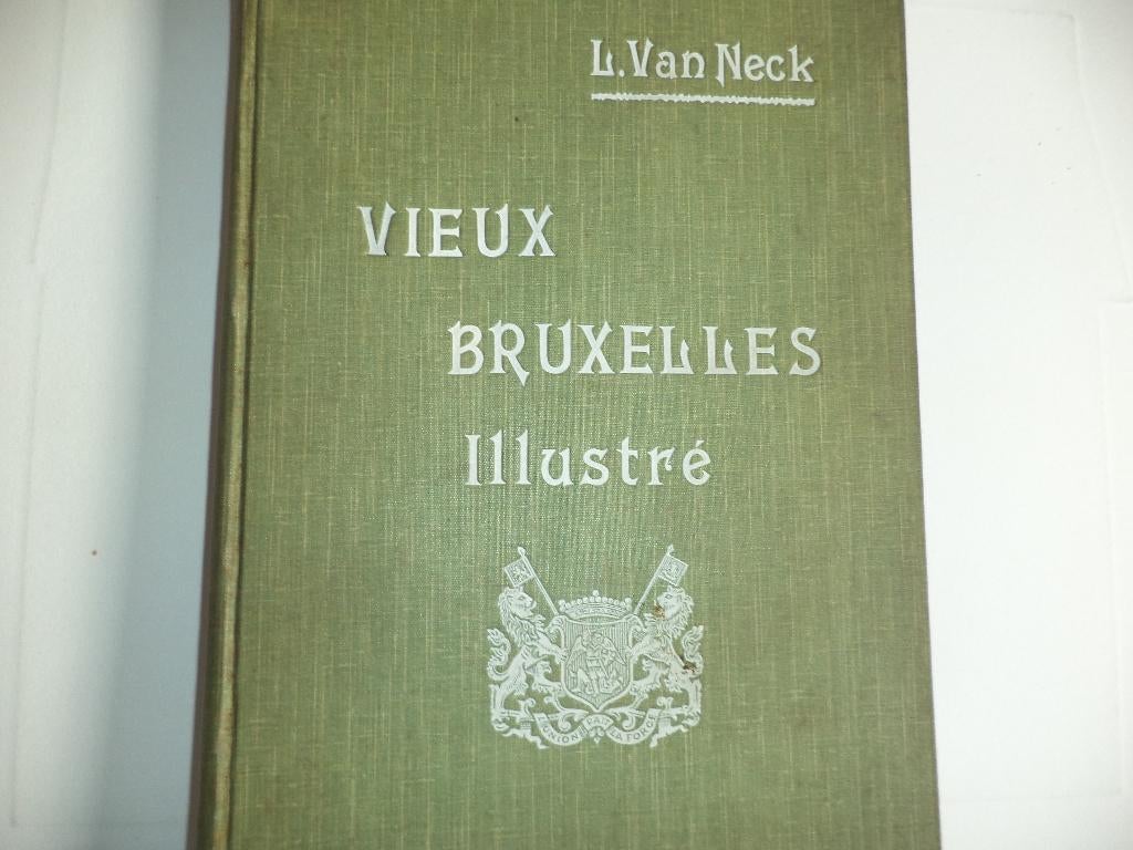 1909 Livre ancien 'Vieux Bruxelles Illustré' Léon Van Neck, Livres, Enlèvement ou Envoi, Comme neuf