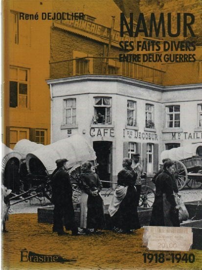 NAMUR ses faits divers entre deux guerres (René DEJOLLIER), Enlèvement ou Envoi, Comme neuf, René DEJOLLIER, 20e siècle ou après