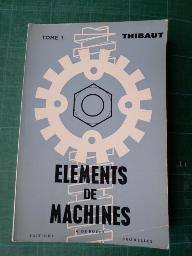 Eléments de machines (R.Thibaut) - 1970 – 222 pages, Boeken, Techniek, Gelezen, Elektrotechniek, Ophalen of Verzenden