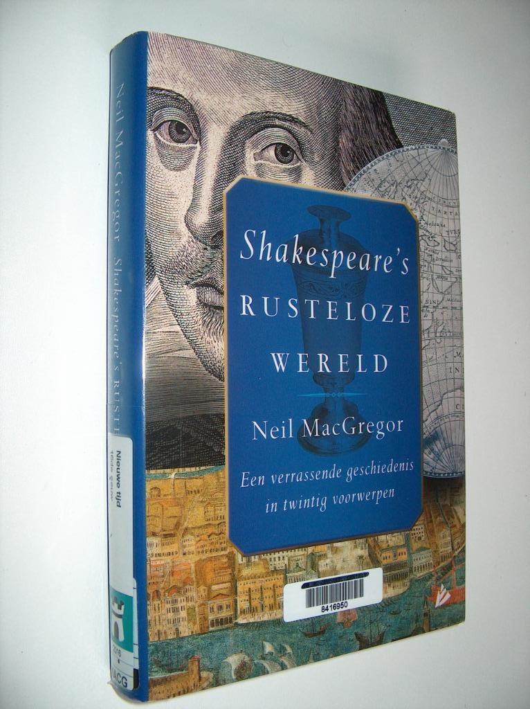 Shakespeare's rusteloze wereld - Neil MacGregor, Ophalen of Verzenden, Zo goed als nieuw, Neil Mac Gregor, 15e en 16e eeuw