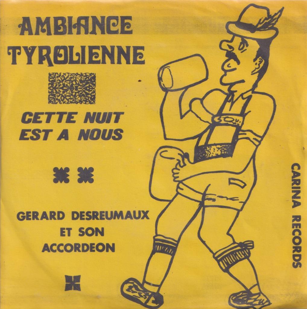 Gerard Desreumaux – Ambiance Tyrolienne / Cette nuit est a n, En néerlandais, Enlèvement ou Envoi, Single, Utilisé
