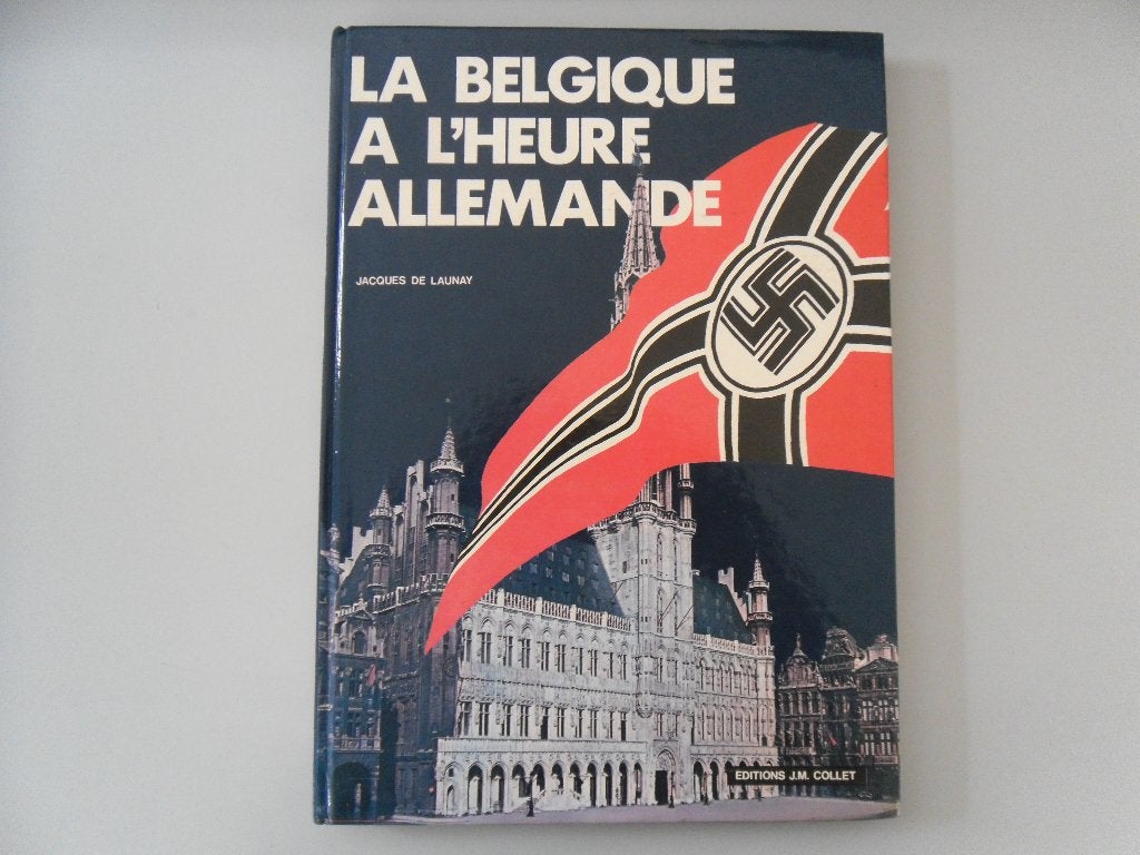 La Belgique à l'heure allemande, Enlèvement ou Envoi, Jacques de Launay, Deuxième Guerre mondiale, Utilisé