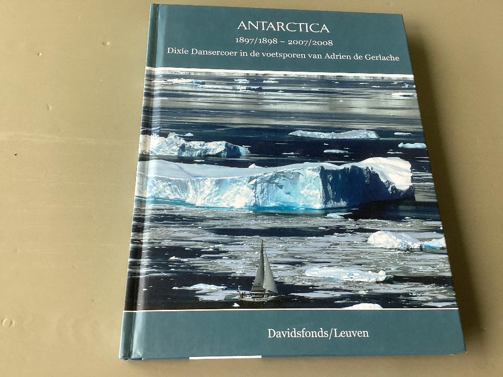 ANTARCTICA. 1897/1898. 2007/2008. Dixie Dansercoer in de, Boeken, Ophalen of Verzenden, Zo goed als nieuw