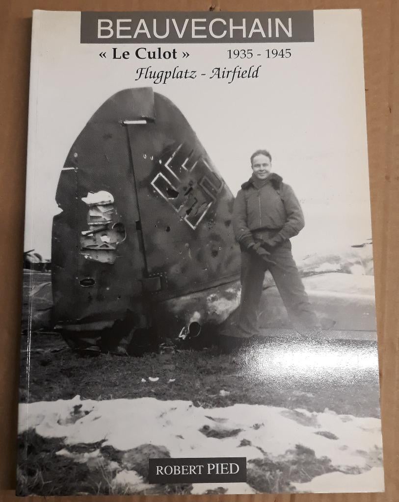 Boek "Beauvechain <Le Culot> 1935-1945", Tweede Wereldoorlog, Ophalen of Verzenden, Zo goed als nieuw, Robert Pied