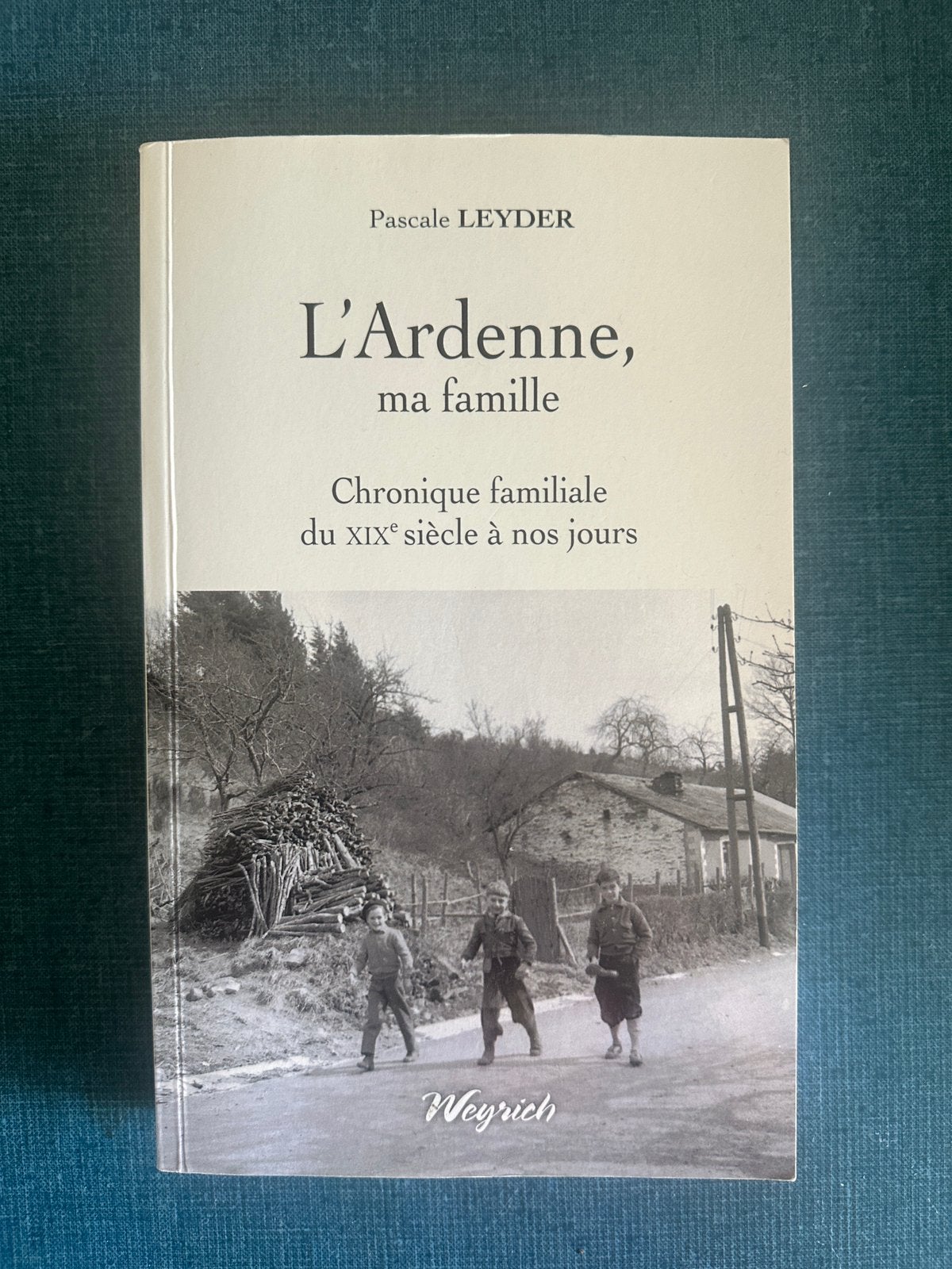 L’Ardenne, ma famille - Chronique familiale du XIXe siècle à, Livres, Enlèvement ou Envoi, Utilisé