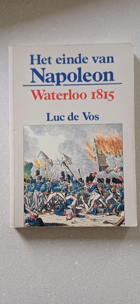 boek Het einde van Napoleon Waterloo 1815, Enlèvement ou Envoi, Autres sujets/thèmes, De Vos Luc, Comme neuf