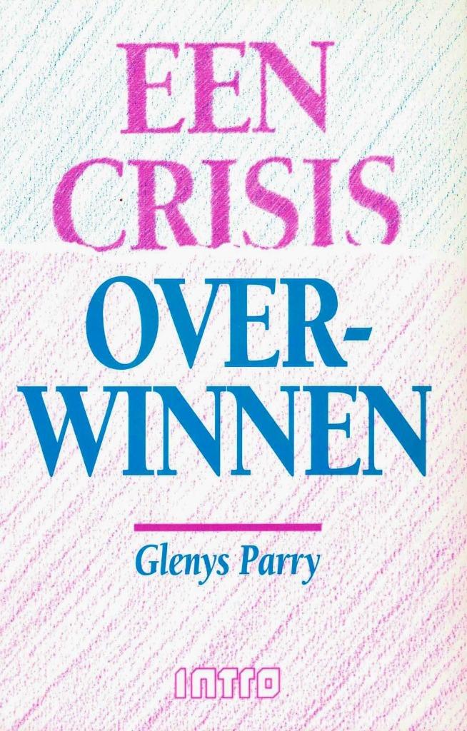 Een crisis overwinnen  -  G. Parry -  9789026619793  - NIEUW, Livres, Psychologie, Comme neuf, Psychologie expérimentale ou Neuropsychologie