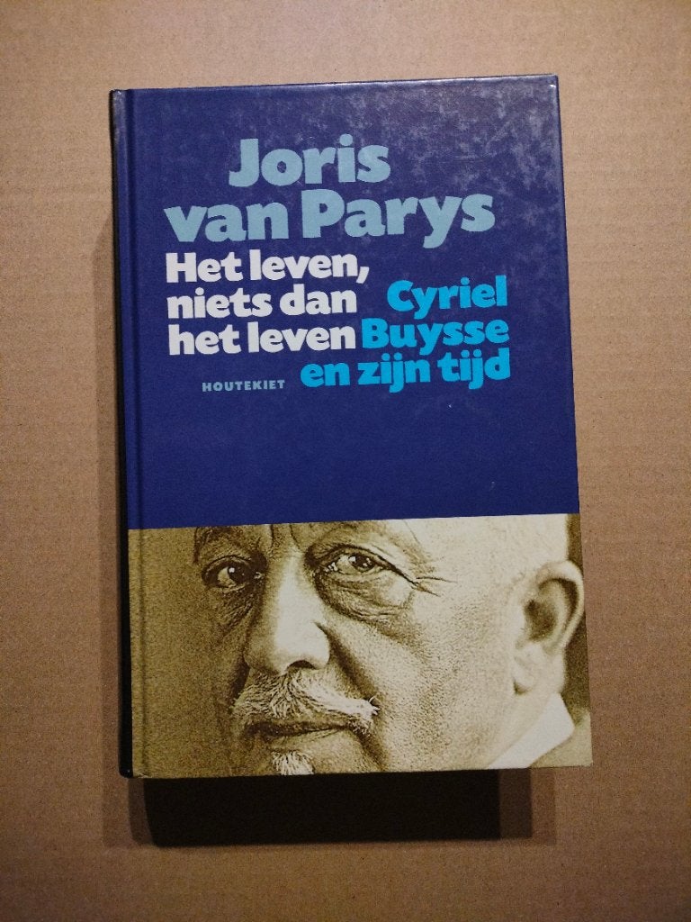 Het leven, niets dan het leven Cyriel Buysse en zijn tijd, Kunst en Cultuur, Ophalen of Verzenden, Zo goed als nieuw, Joris Van Parys