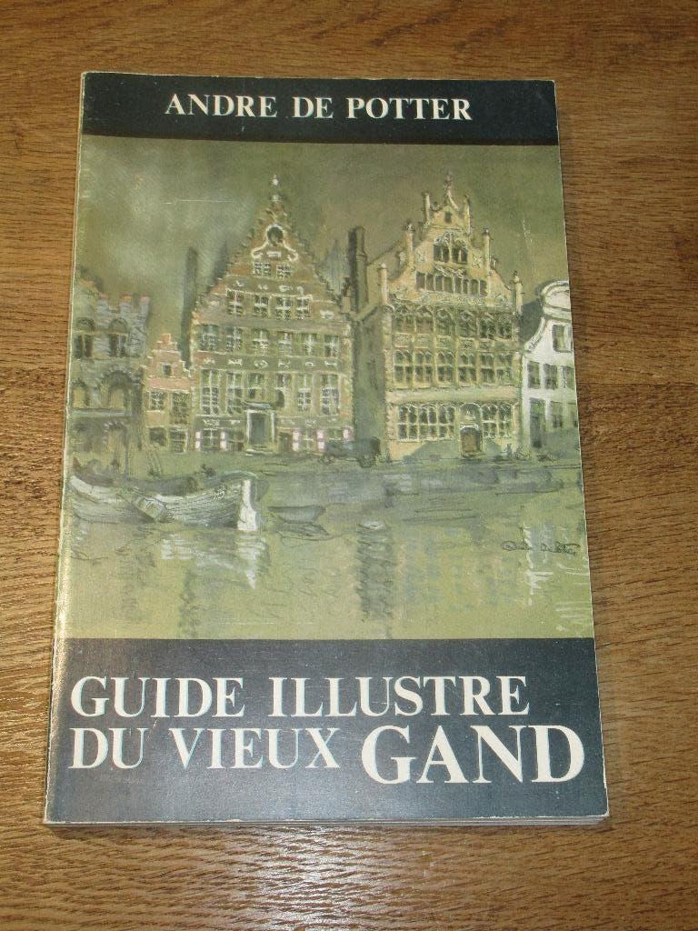 GENT - GUIDE ILLUSTRE DU VIEUX GAND - ANDRE DE POTTER - 1984, Ophalen of Verzenden, Zo goed als nieuw