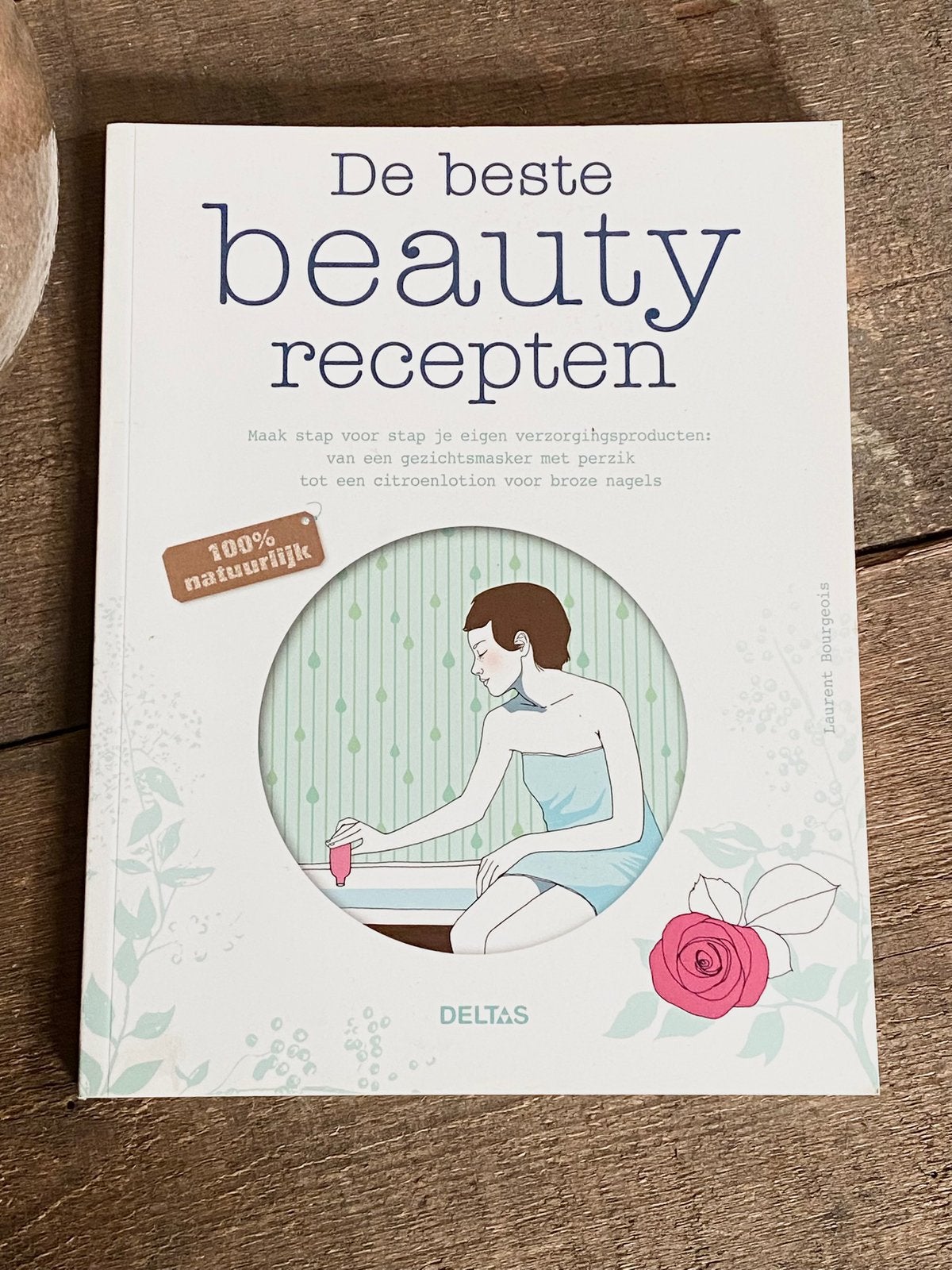 De Beste Beauty Recepten • Laurent Bourgeois, Enlèvement ou Envoi, Comme neuf