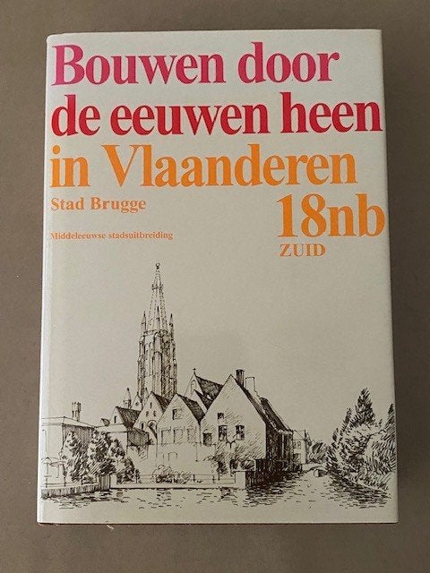 Bouwen door de eeuwen heen : Brugge (Zuid) 18nb, Ophalen of Verzenden, Zo goed als nieuw