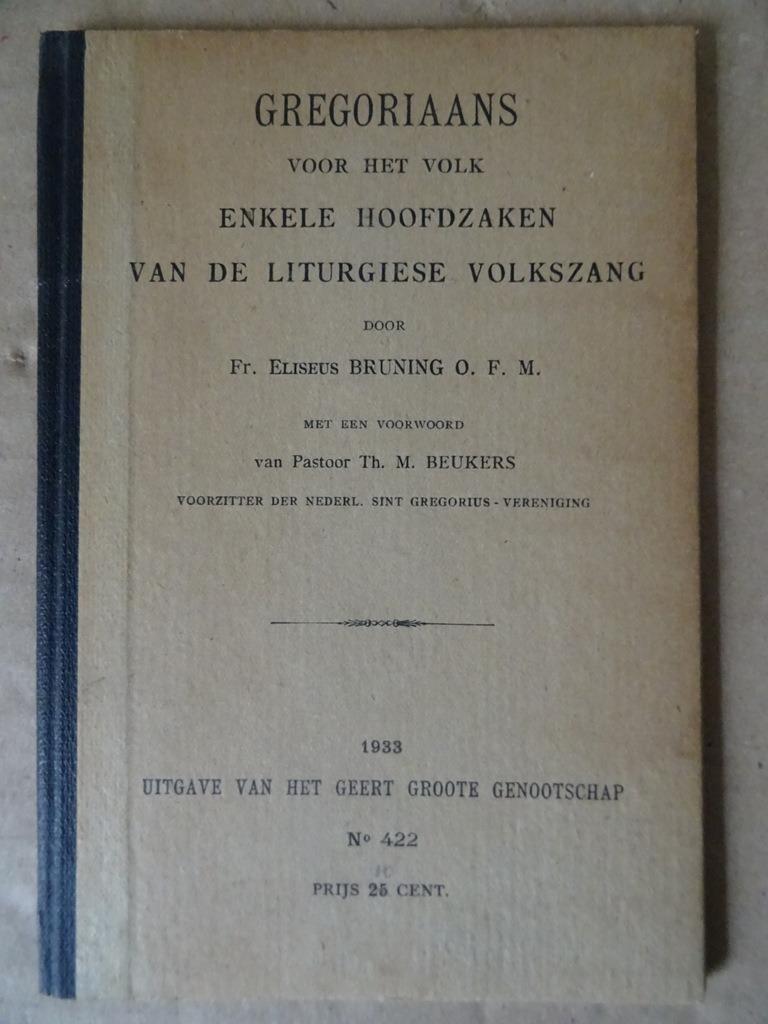 Eliseus Bruning Gregoriaans voor het volk enkele hoofdzaken, Boeken, Gelezen, Fr. Eliseus Bruning O.F.M, Christendom | Katholiek