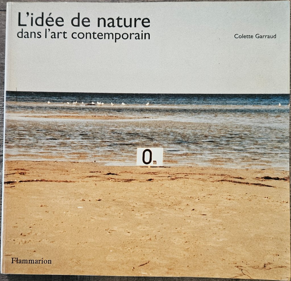 L'idée de nature dans l'art contemporain - Colette Garraud, Ophalen of Verzenden, Gelezen, Colette Garraud