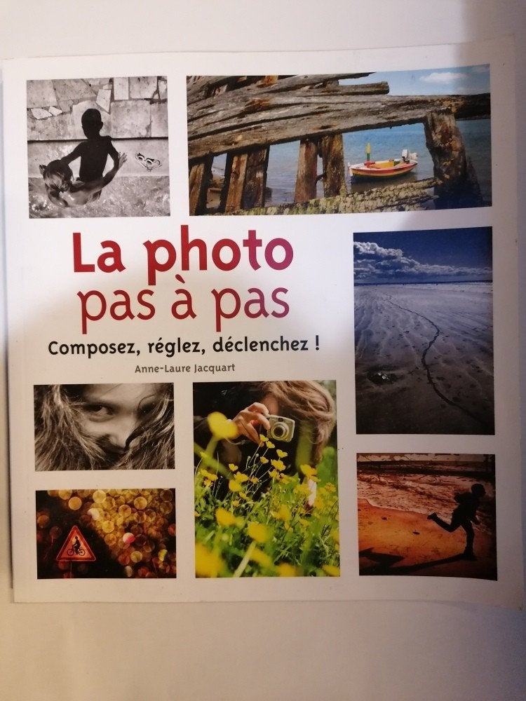 La photo pas à pas - Anne Laure Jacquart, Livres, Art & Culture | Photographie & Design, Enlèvement ou Envoi, Utilisé, Technique