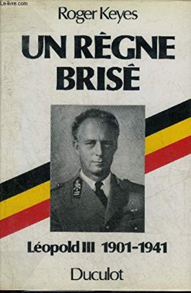 Un régne brisé Leopold iii 1901-1941 roger keyes 576 pages, Enlèvement ou Envoi, Comme neuf