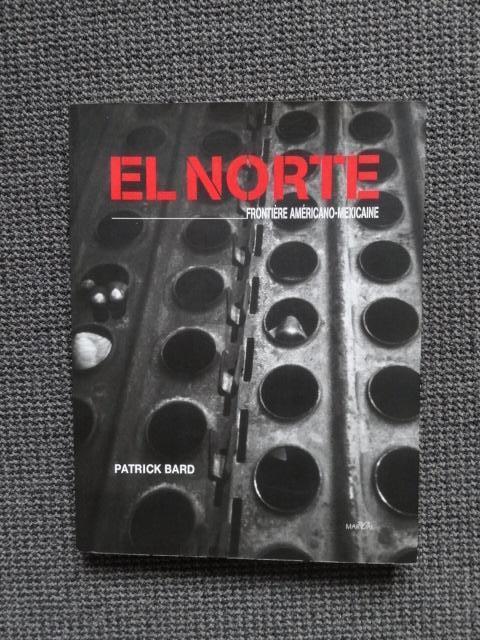 El Norte, Patrick Bard, photos frontière l'Amérique Mexique, Envoi, Utilisé, Autres sujets/thèmes