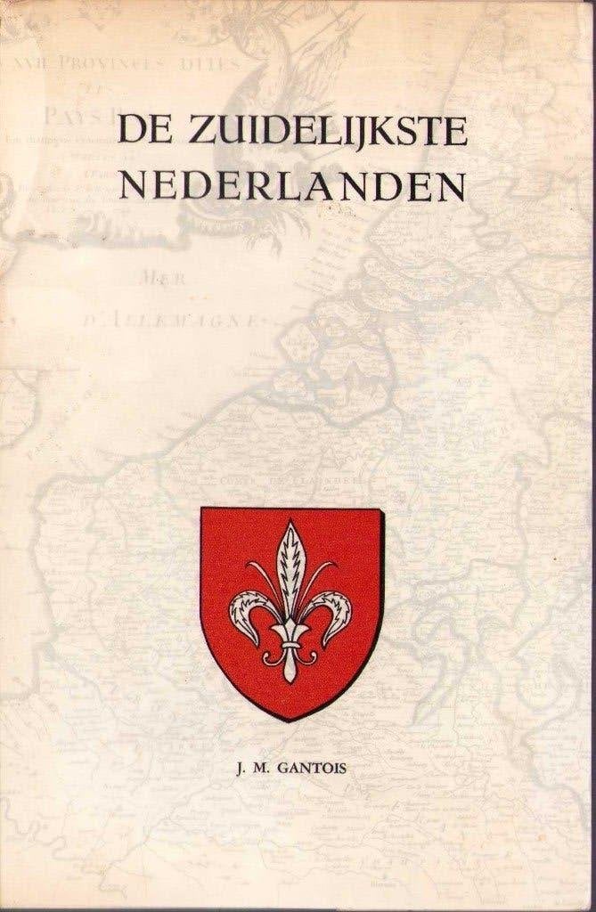 De Zuidelijkste Nederlanden - J.M. Gantois, Boeken, Geschiedenis | Nationaal, Ophalen of Verzenden, J.M. Gantois, 20e eeuw of later