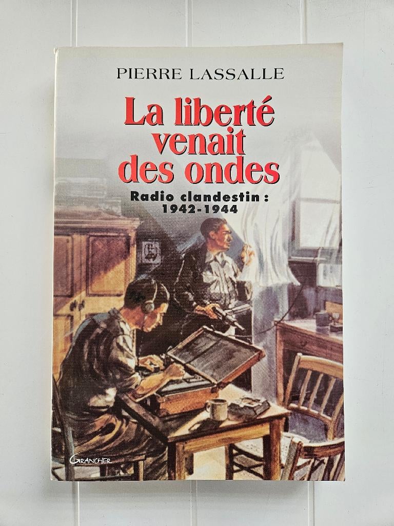 La liberté venait des ondes : radio clandestin, 1942-1944, Enlèvement ou Envoi, Raymond Muelle, Deuxième Guerre mondiale, Utilisé
