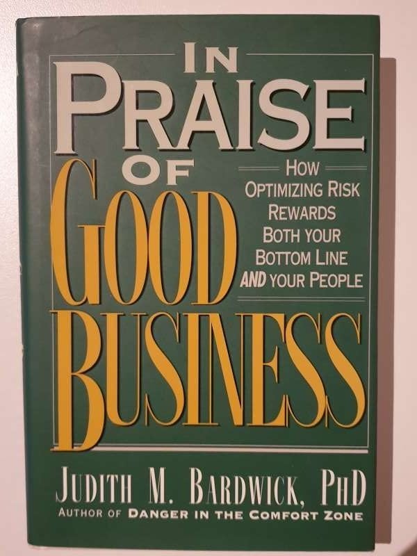 In praise of good business, Judith M. Bardwick PhD, Ophalen