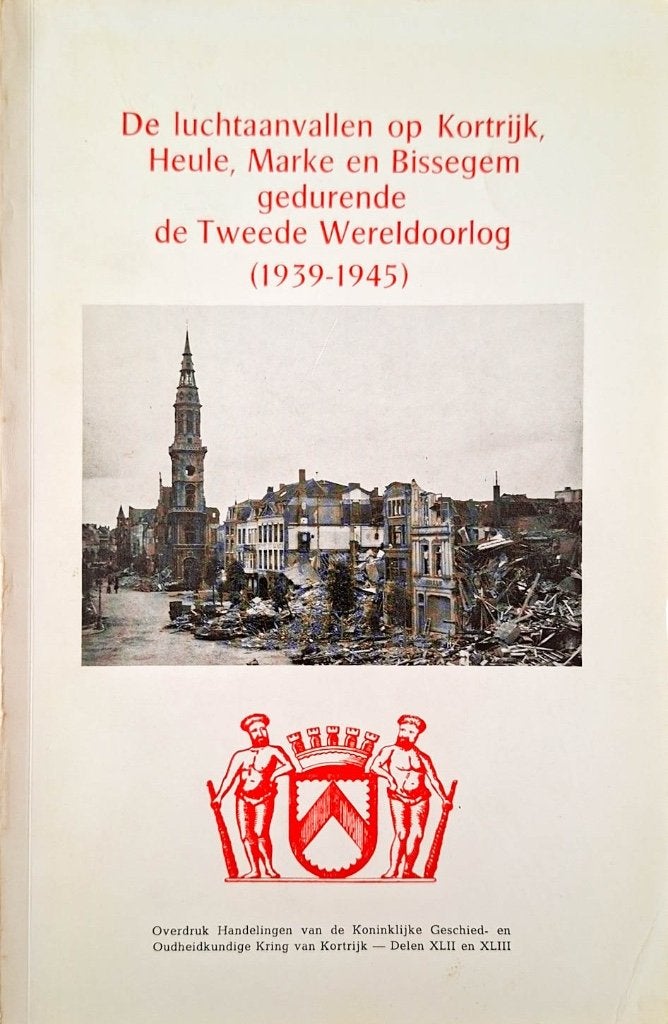 DE LUCHTAANVALLEN OP KORTRIJK GEDURENDE WOII (1939-1945), Boeken, Diverse auteurs, Ophalen of Verzenden, Tweede Wereldoorlog, Gelezen