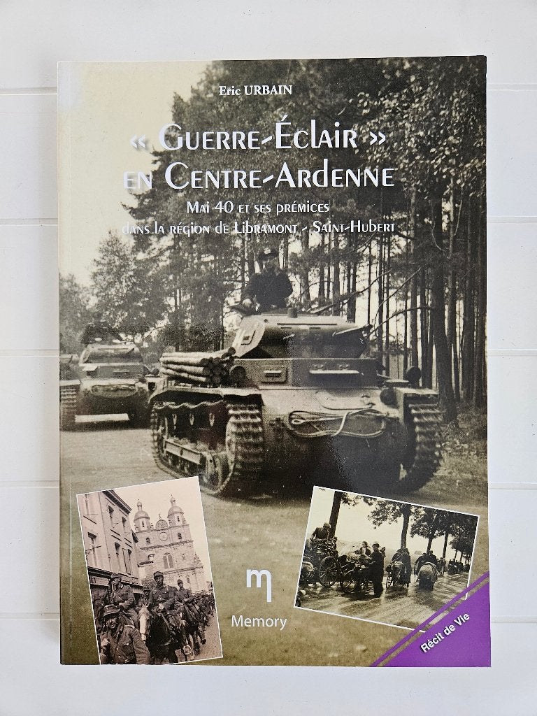 Guerre-éclair en centre Ardenne:mai 40 Libramont,Saint-Huber, Livres, Guerre & Militaire, Enlèvement ou Envoi, Eric Urbain, Comme neuf