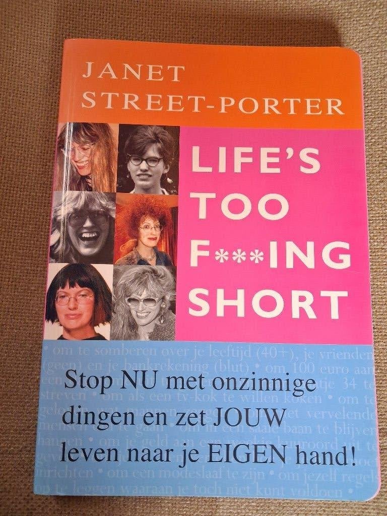 LIFE'S TOO F*ING SHORT - JANET STREET-PORTER - Nederlands, Ophalen of Verzenden