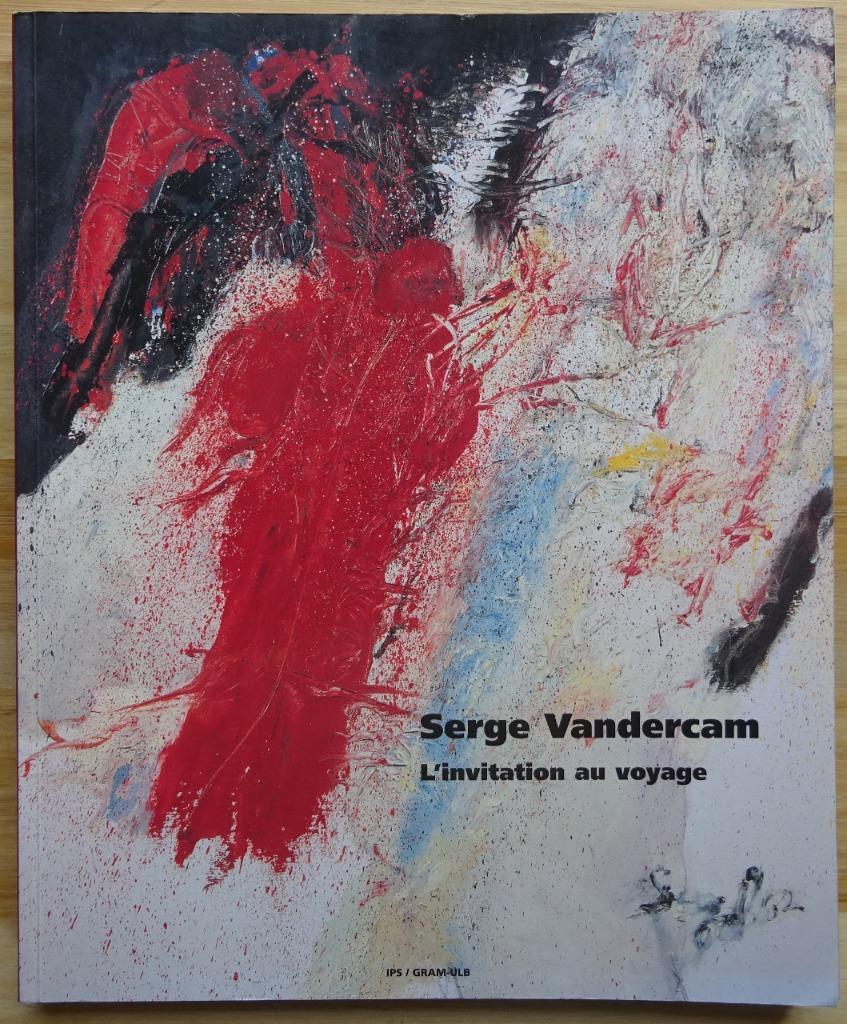 Serge Vandercam, l'invitation au voyage, 2001, monographie, Enlèvement ou Envoi, Comme neuf, Peinture et dessin