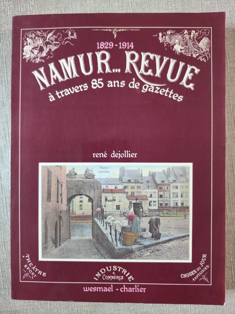 Namur revue 1829-1914 à travers 85 ans de gazettes