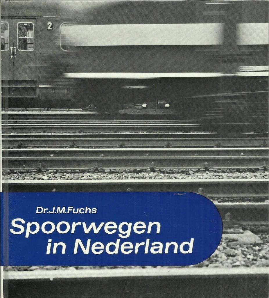 SPOORWEGEN IN NEDERLAND - Dr. J. M. FUCHS, Ophalen of Verzenden, Zo goed als nieuw, Dr. J. M. FUCHS, Trein