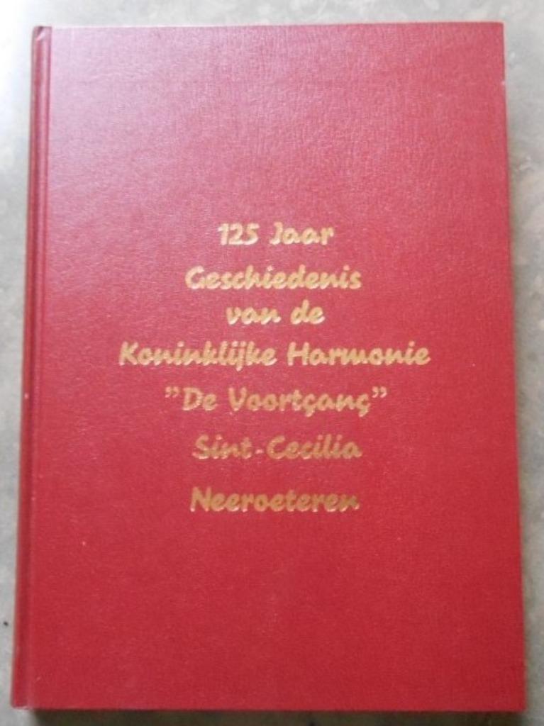 Boek: 125j geschiedenis Harmonie Sint-Cecilia Neeroeteren, Boeken, Ophalen of Verzenden, 20e eeuw of later, Zo goed als nieuw