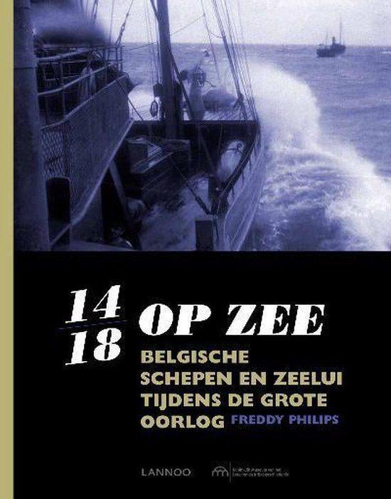 14-18 Op zee. Belgische schepen en zeelui in de Grote Oorlog, Marine, Ophalen of Verzenden, Zo goed als nieuw, Voor 1940