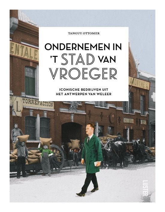 Antwerpen Ondernemen in 'T stad van Vroeger : Tanguy Otomer, Boeken, Ophalen of Verzenden, Zo goed als nieuw, Tanguy Otomer