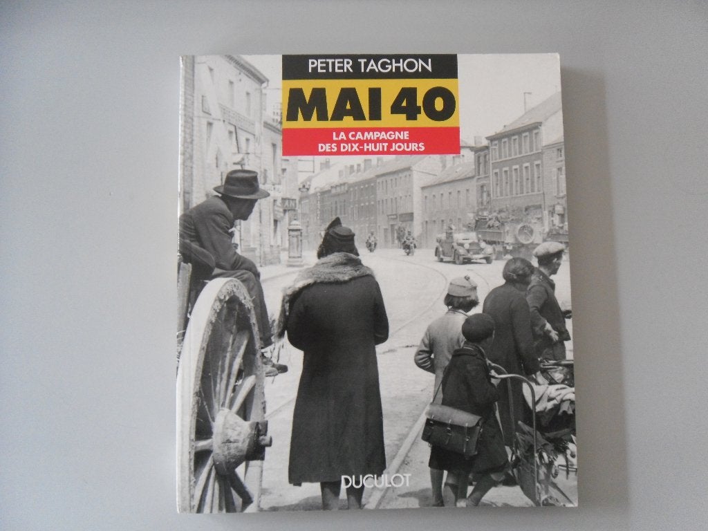 Mai 40 - La Campagne des dix-huit jours, Boeken, Peter TAGHON, Ophalen of Verzenden, Algemeen, Tweede Wereldoorlog