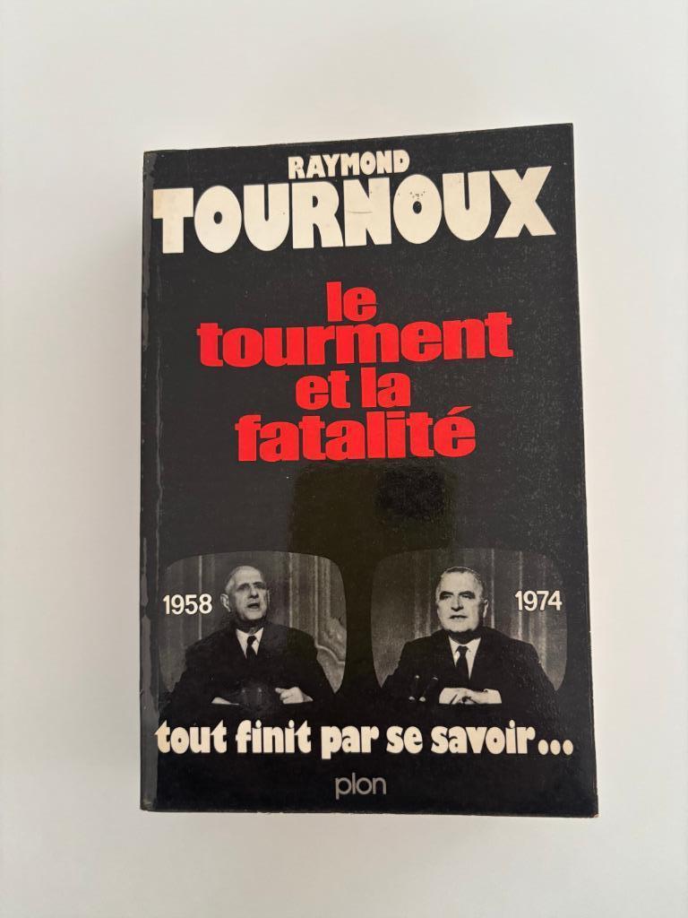Tournoux Raymond Le tourment et la fatalité 1958-1974, Enlèvement ou Envoi, Politique, Comme neuf, Raymond Tournoux
