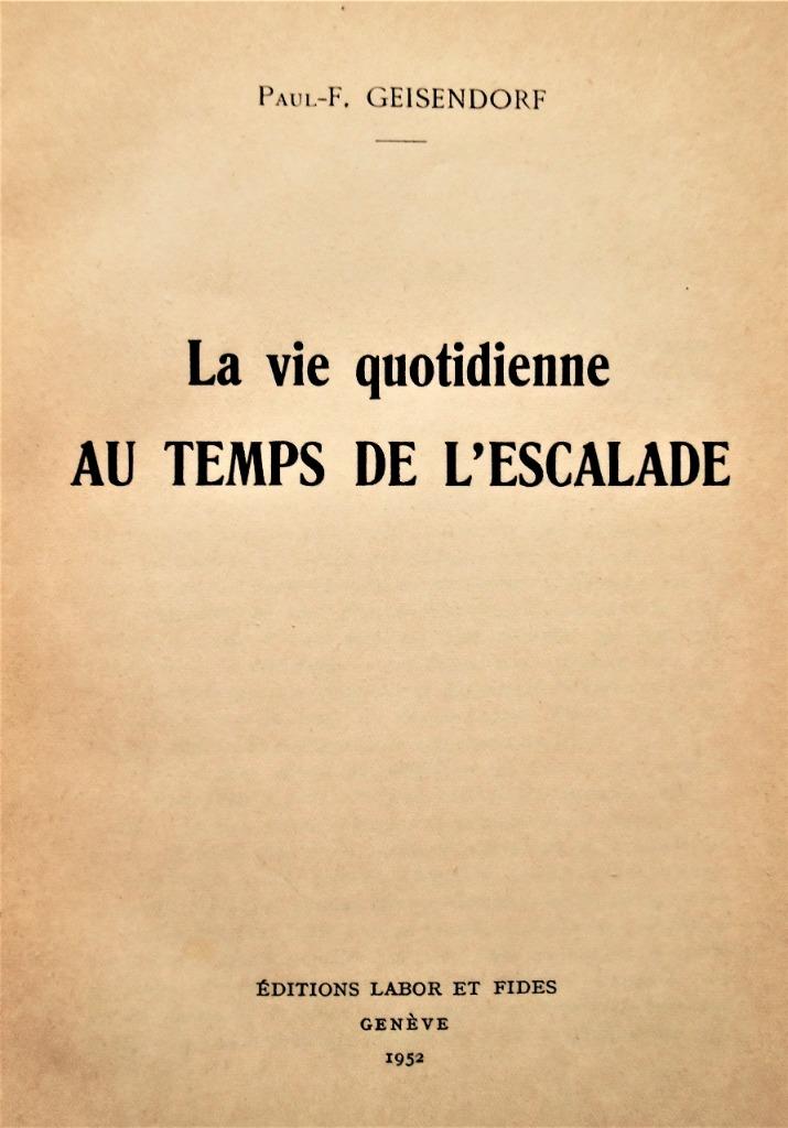 La vie quotidienne au temps de l'Escalade - 1952 - 1e druk, Gelezen, Verzenden, Europa, Paul-Frédéric Geisendorf