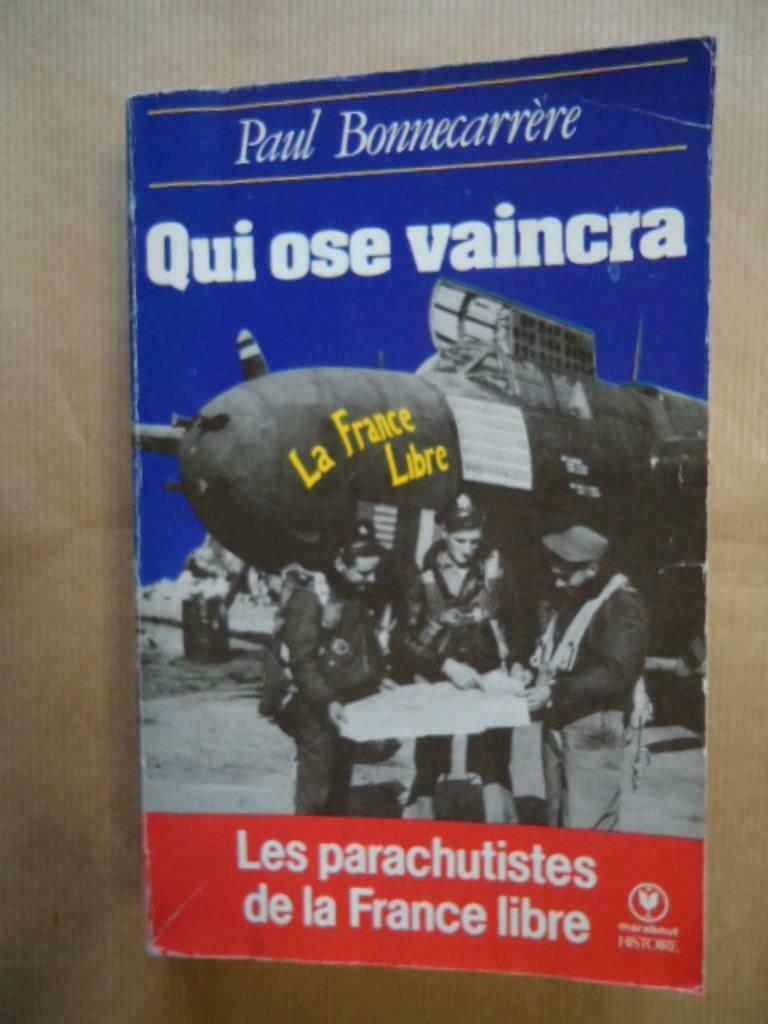 Paul Bonnecarrère - Qui ose vaincra Les Parachutistes de la, Livres, Guerre & Militaire, Enlèvement ou Envoi, Utilisé