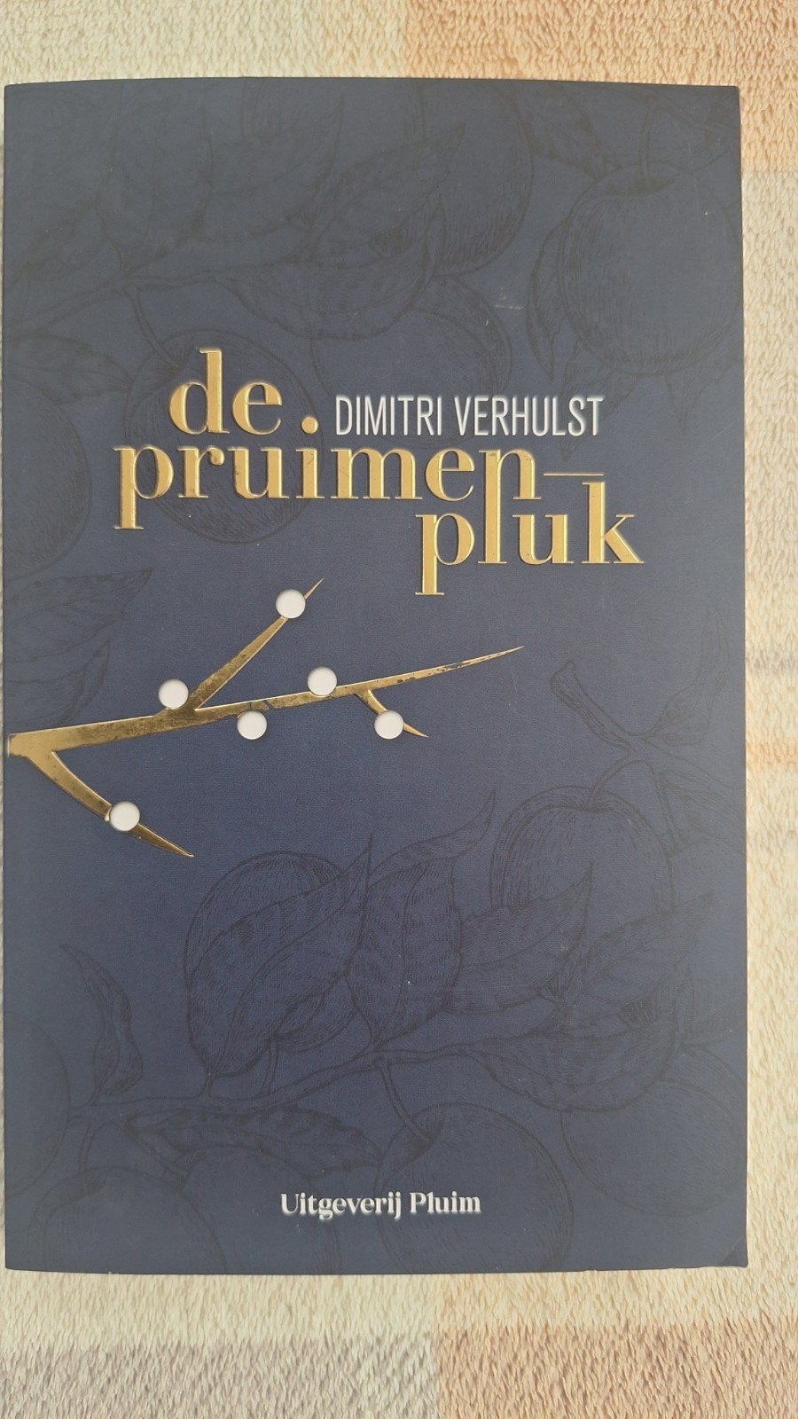 Dimitri Verhulst - De pruimenpluk, België, Ophalen of Verzenden, Zo goed als nieuw, Dimitri Verhulst