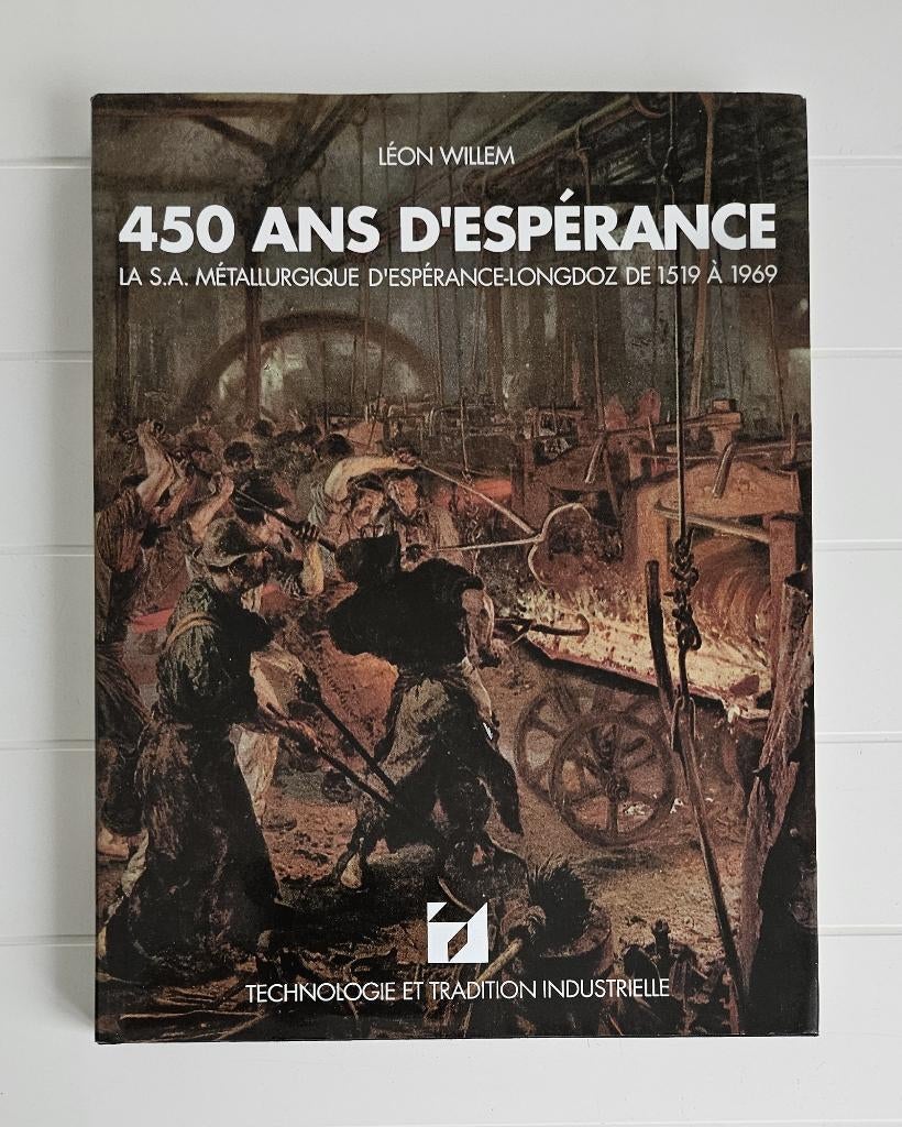 450 jaar hoop: The Ésperance-Longd Metallurgical S.A., Ophalen of Verzenden, Zo goed als nieuw, Léon Willem