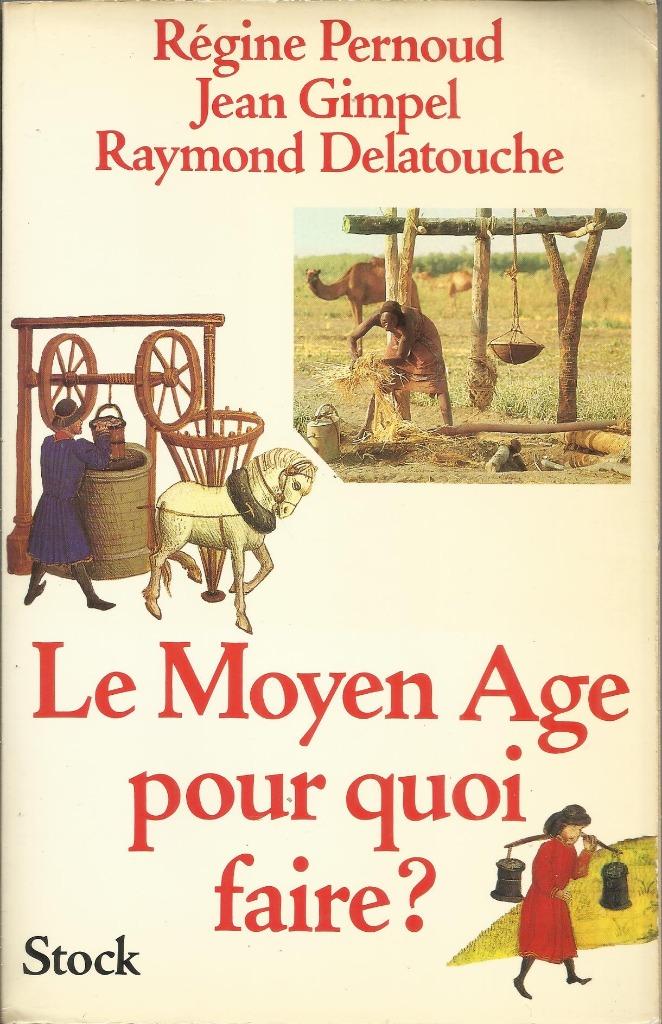 FOIRE LE MOYEN AGE POUR QUOI ? - RÉGINE PERNOUD, Enlèvement ou Envoi, Utilisé, RÉGINE PERNOUD
