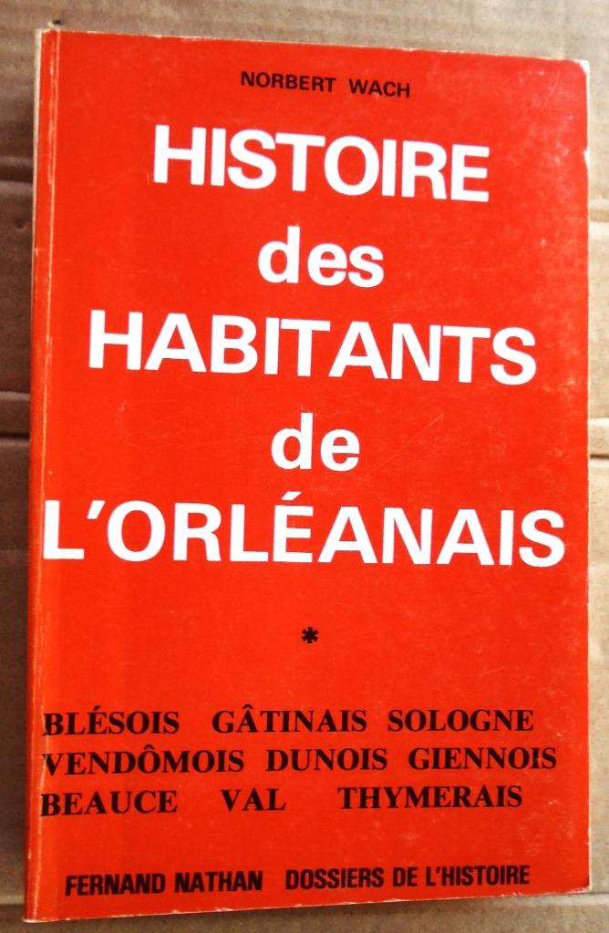 Histoire des Habitants de l'Orléanais - 1982 - Norbert Wach, Ophalen of Verzenden, Gelezen, Norbert Wach