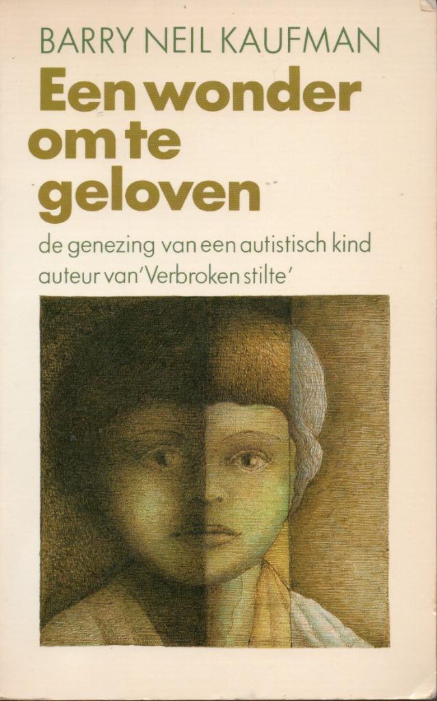 EEN WONDER OM TE GELOVEN - (AUTISME) - KAUFMAN, Boeken, Gelezen, BARRY NEIL KAUFMAN, Ophalen of Verzenden, Overige onderwerpen