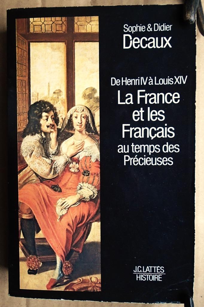 La France et les Français au temps des Précieuses - 1982, Enlèvement ou Envoi, Utilisé, Société, Sophie & Didier Decaux