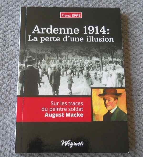 Ardenne 1914 : perte d'une illusion  -  Macke - Porcheresse, Ophalen of Verzenden, Voor 1940, Gelezen