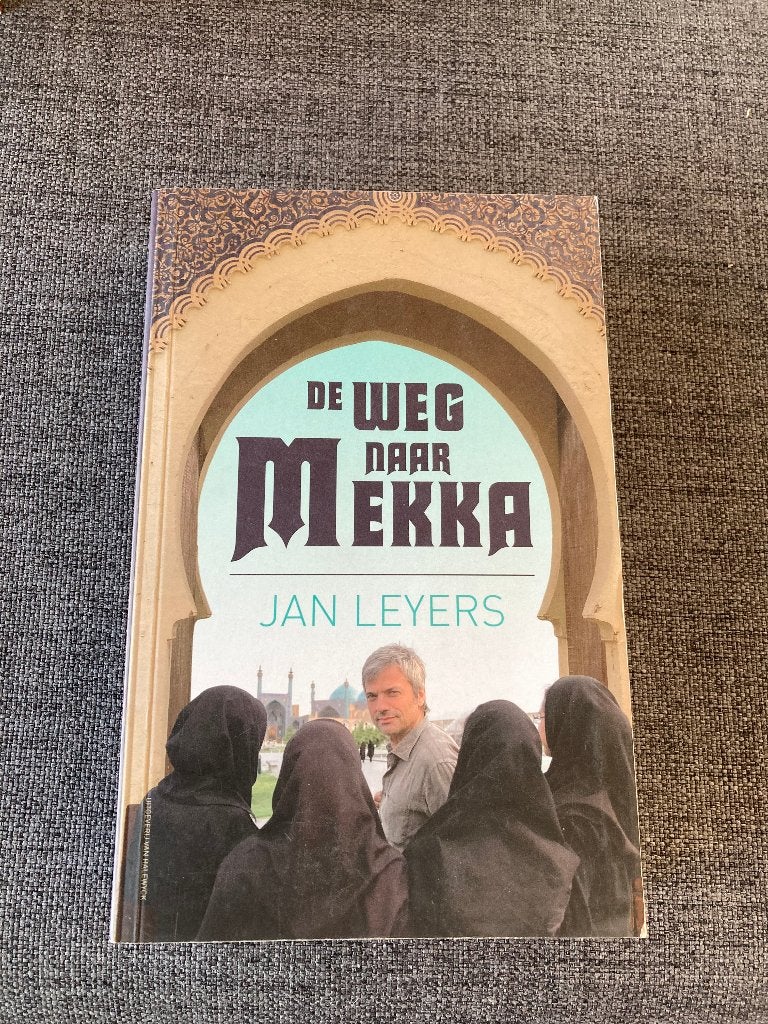 Boek : De weg naar Mekka. Jan Leyers 2007, 472 blz, Livres, Récits de voyage, Enlèvement ou Envoi, Comme neuf, Jan Leyers